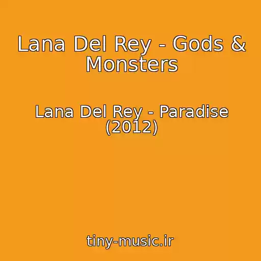 کاور آهنگ Lana Del Rey - Gods & Monsters از Lana Del Rey - Paradise (2012)