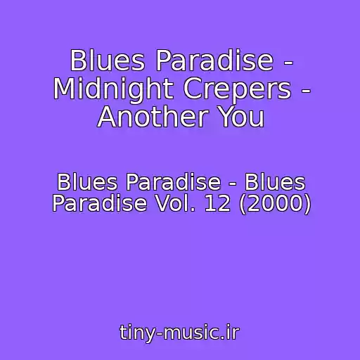 کاور آهنگ Blues Paradise - Midnight Crepers - Another You از Blues Paradise - Blues Paradise Vol. 12 (2000)