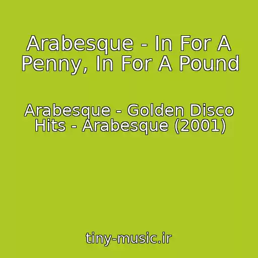 کاور آهنگ Arabesque - In For A Penny, In For A Pound از Arabesque - Golden Disco Hits - Arabesque (2001)