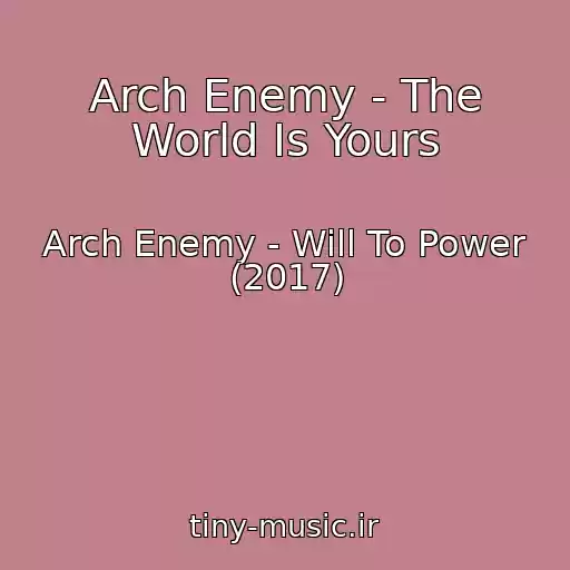 کاور آهنگ Arch Enemy - The World Is Yours از Arch Enemy - Will To Power (2017)