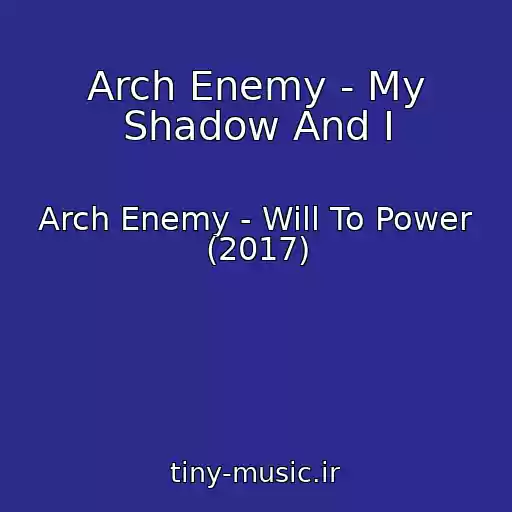 کاور آهنگ Arch Enemy - My Shadow And I از Arch Enemy - Will To Power (2017)