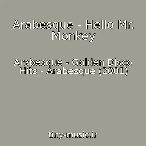 کاور آهنگ Arabesque - Hello Mr. Monkey از Arabesque - Golden Disco Hits - Arabesque (2001)
