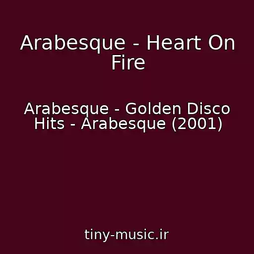 کاور آهنگ Arabesque - Heart On Fire از Arabesque - Golden Disco Hits - Arabesque (2001)