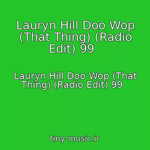 کاور آهنگ Lauryn Hill Doo Wop (That Thing) (Radio Edit) 99   از Lauryn Hill Doo Wop (That Thing) (Radio Edit) 99  