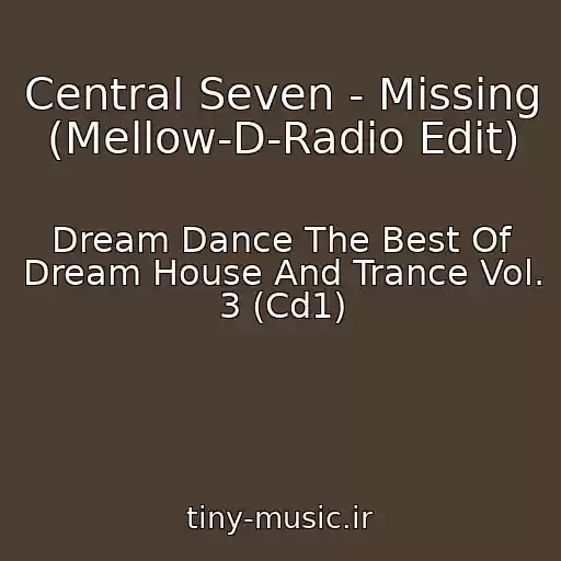 کاور آهنگ Central Seven - Missing (Mellow-D-Radio Edit) از Dream Dance The Best Of Dream House And Trance Vol. 3 (Cd1)