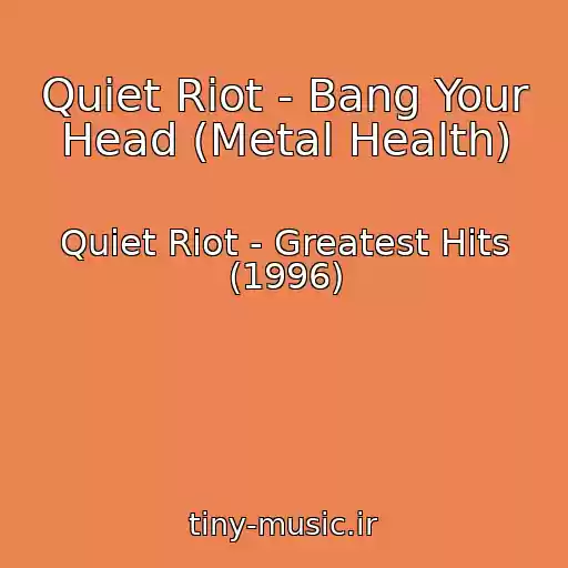 کاور آهنگ Quiet Riot - Bang Your Head (Metal Health) از Quiet Riot - Greatest Hits (1996)