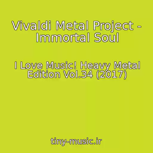 کاور آهنگ Vivaldi Metal Project - Immortal Soul از I Love Music! Heavy Metal Edition Vol.34 (2017)