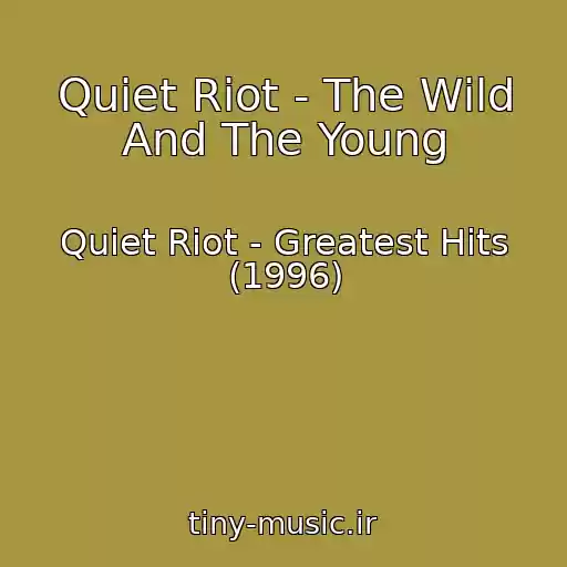 کاور آهنگ Quiet Riot - The Wild And The Young از Quiet Riot - Greatest Hits (1996)