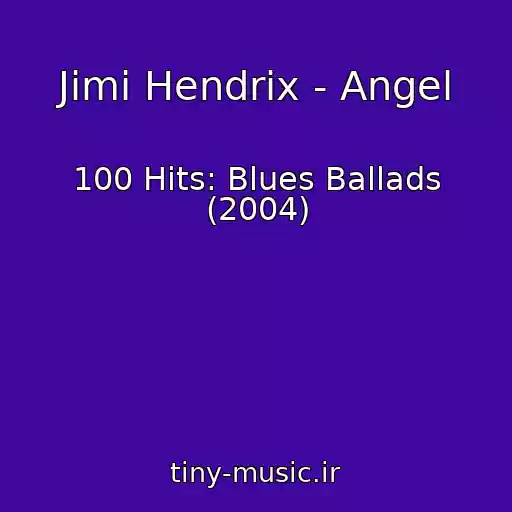 کاور آهنگ Jimi Hendrix - Angel از 100 Hits: Blues Ballads (2004)