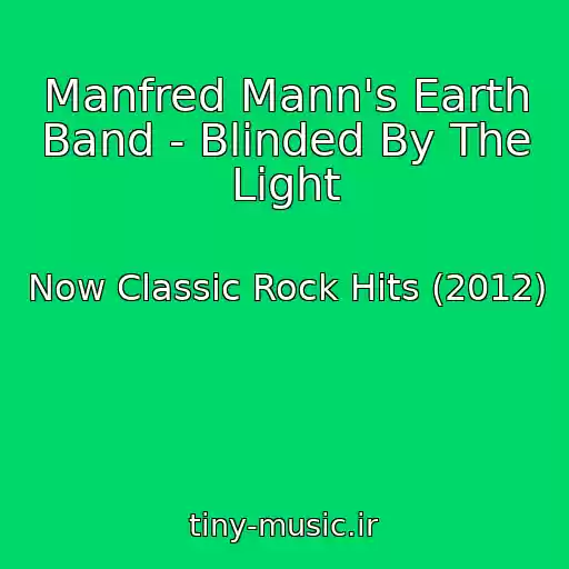 کاور آهنگ Manfred Mann's Earth Band - Blinded By The Light از Now Classic Rock Hits (2012)
