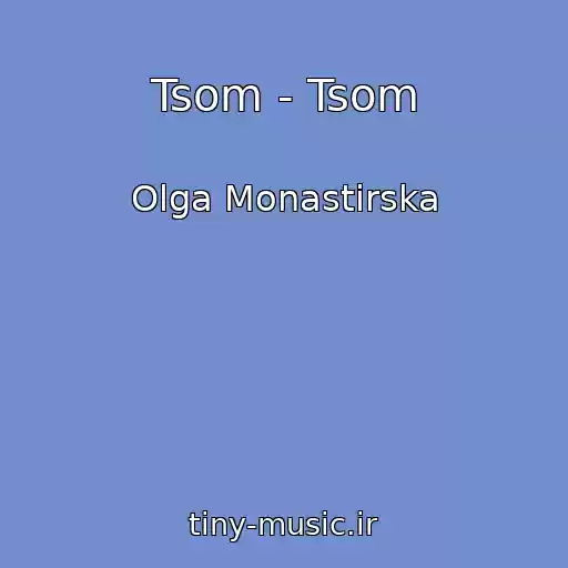 کاور آهنگ Tsom - Tsom از Olga Monastirska