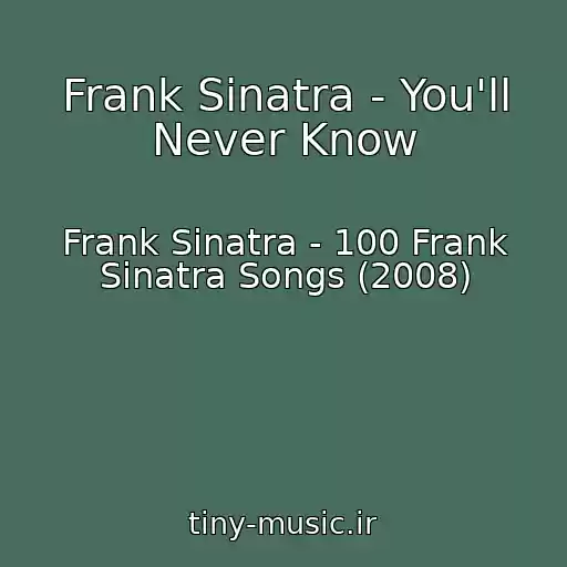 کاور آهنگ Frank Sinatra - You'll Never Know از Frank Sinatra - 100 Frank Sinatra Songs (2008)