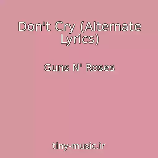 کاور آهنگ Don't Cry (Alternate Lyrics) از Guns N' Roses