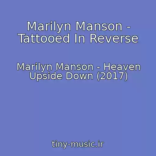 کاور آهنگ Marilyn Manson - Tattooed In Reverse از Marilyn Manson - Heaven Upside Down (2017)