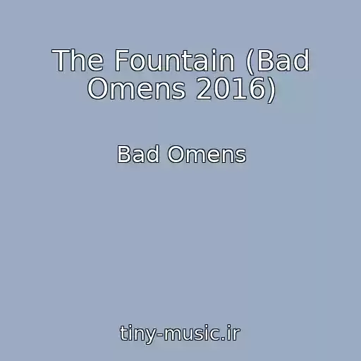 کاور آهنگ The Fountain (Bad Omens 2016) از Bad Omens