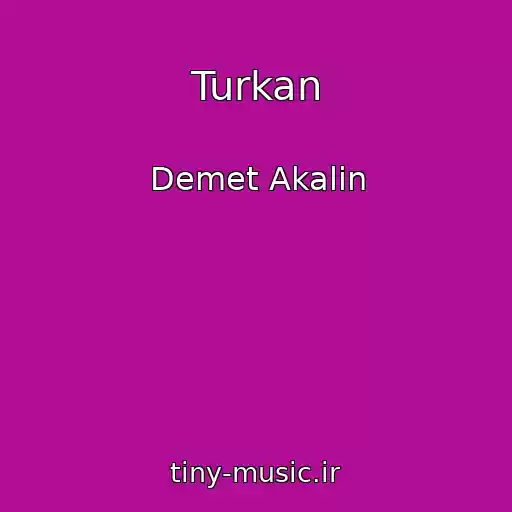کاور آهنگ Turkan از Demet Akalin