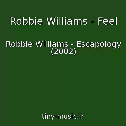 کاور آهنگ Robbie Williams - Feel از Robbie Williams - Escapology (2002)