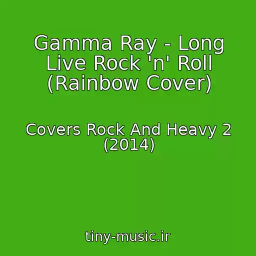 کاور آهنگ Gamma Ray - Long Live Rock 'n' Roll (Rainbow Cover) از Covers Rock And Heavy 2 (2014)