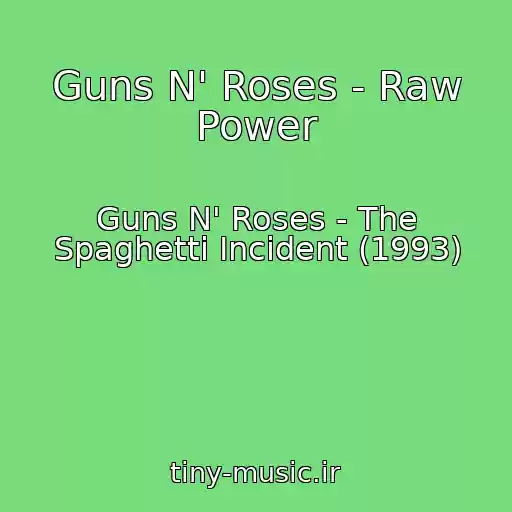 کاور آهنگ Guns N' Roses - Raw Power از Guns N' Roses - The Spaghetti Incident (1993)