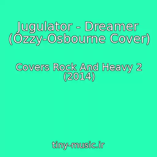 کاور آهنگ Jugulator - Dreamer (Ozzy-Osbourne Cover) از Covers Rock And Heavy 2 (2014)