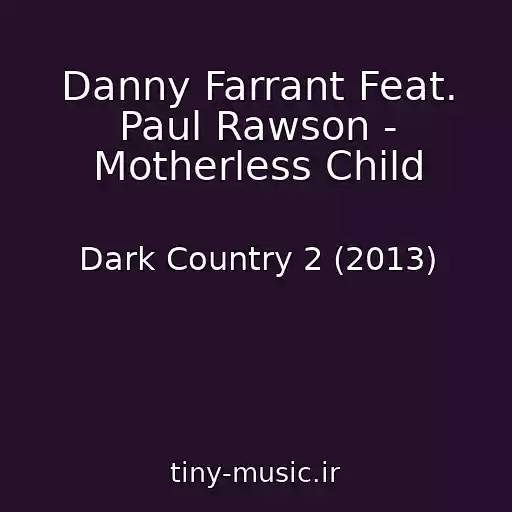 کاور آهنگ Danny Farrant Feat. Paul Rawson - Motherless Child از Dark Country 2 (2013)