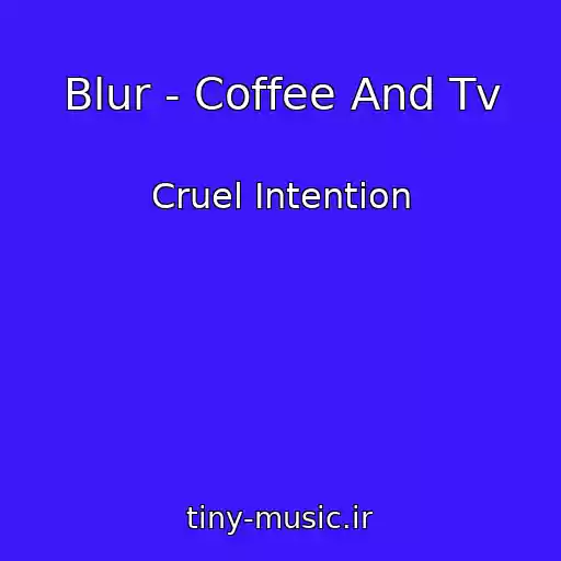 کاور آهنگ Blur - Coffee And Tv از Cruel Intention