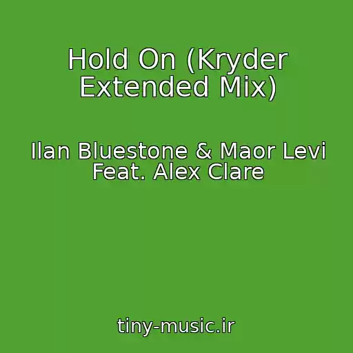 کاور آهنگ Hold On (Kryder Extended Mix) از Ilan Bluestone & Maor Levi Feat. Alex Clare