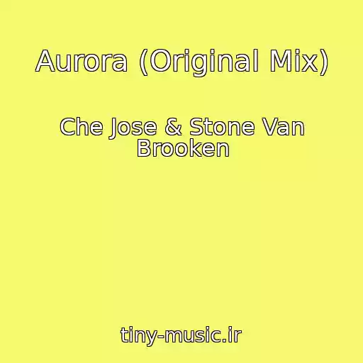 کاور آهنگ Aurora (Original Mix) از Che Jose & Stone Van Brooken