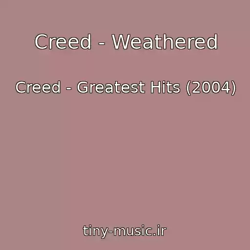 کاور آهنگ Creed - Weathered از Creed - Greatest Hits (2004)