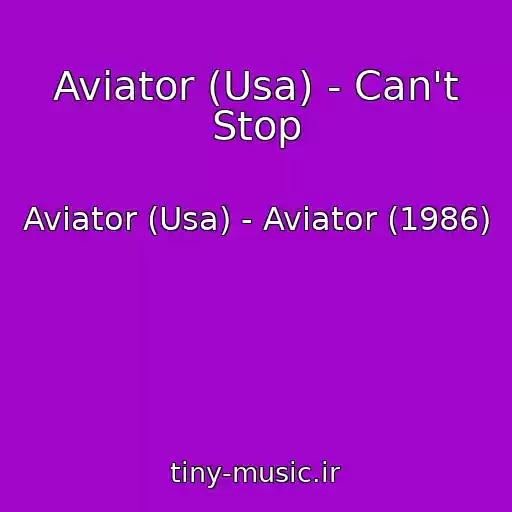 کاور آهنگ Aviator (Usa) - Can't Stop از Aviator (Usa) - Aviator (1986)