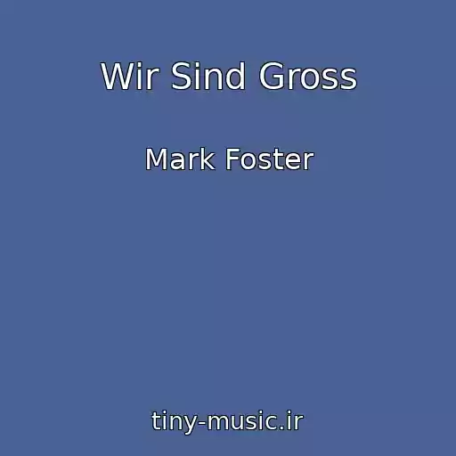 کاور آهنگ Wir Sind Gross از Mark Foster