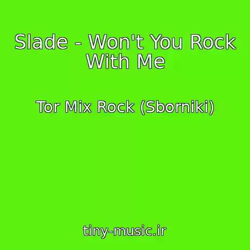 کاور آهنگ Slade - Won't You Rock With Me از Tor Mix Rock (Sborniki)