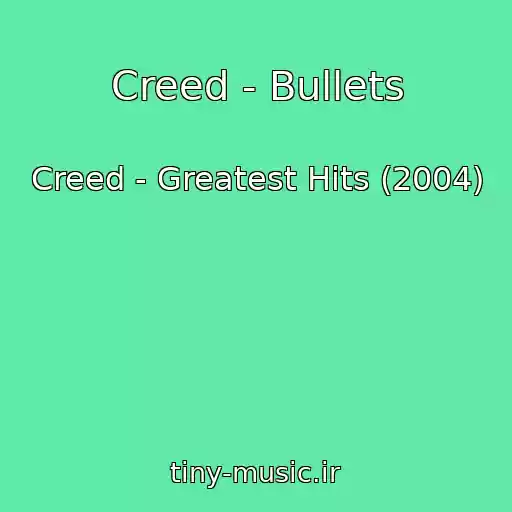 کاور آهنگ Creed - Bullets از Creed - Greatest Hits (2004)