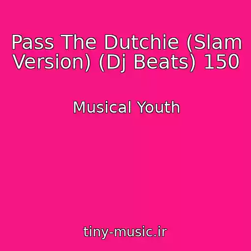کاور آهنگ Pass The Dutchie (Slam Version) (Dj Beats) 150 از Musical Youth