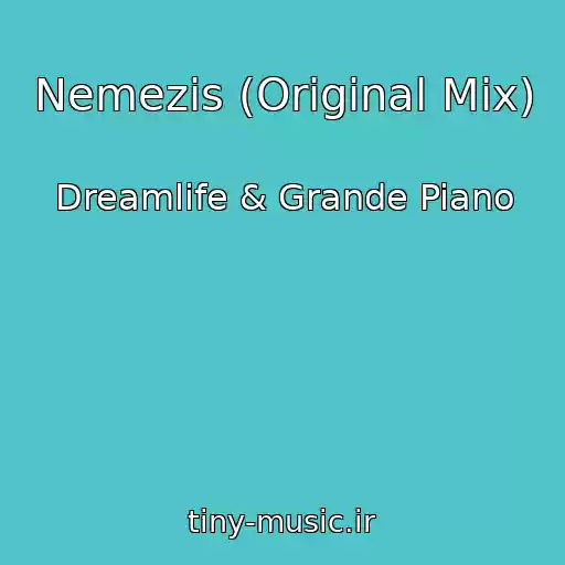 کاور آهنگ Nemezis (Original Mix) از Dreamlife & Grande Piano
