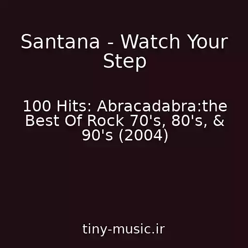 کاور آهنگ Santana - Watch Your Step از 100 Hits: Abracadabra:the Best Of Rock 70's, 80's, & 90's (2004)