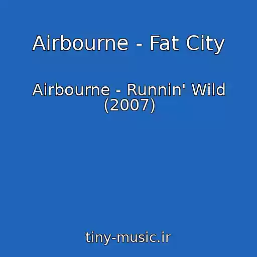 کاور آهنگ Airbourne - Fat City از Airbourne - Runnin' Wild (2007)
