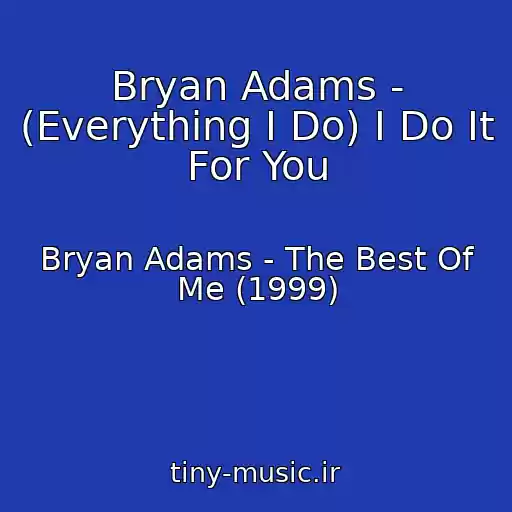 کاور آهنگ Bryan Adams - (Everything I Do) I Do It For You از Bryan Adams - The Best Of Me (1999)