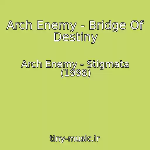کاور آهنگ Arch Enemy - Bridge Of Destiny از Arch Enemy - Stigmata (1998)