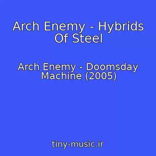 کاور آهنگ Arch Enemy - Hybrids Of Steel از Arch Enemy - Doomsday Machine (2005)