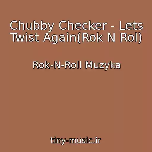 کاور آهنگ Chubby Checker - Lets Twist Again(Rok N Rol) از Rok-N-Roll Muzyka