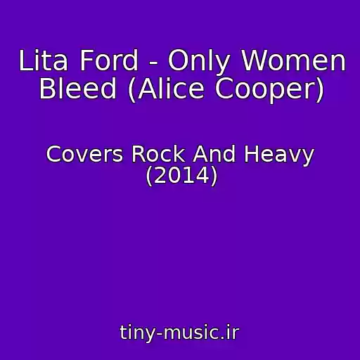 کاور آهنگ Lita Ford - Only Women Bleed (Alice Cooper) از Covers Rock And Heavy (2014)
