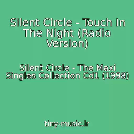 کاور آهنگ Silent Circle - Touch In The Night (Radio Version) از Silent Circle - The Maxi Singles Collection Cd1 (1998)