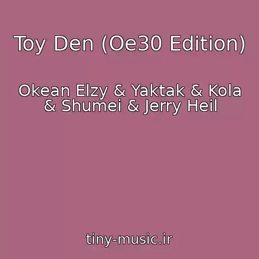 کاور آهنگ Toy Den (Oe30 Edition) از Okean Elzy & Yaktak & Kola & Shumei & Jerry Heil