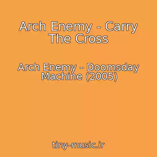 کاور آهنگ Arch Enemy - Carry The Cross از Arch Enemy - Doomsday Machine (2005)