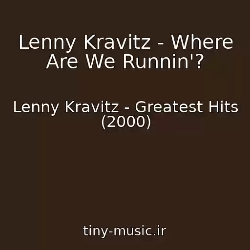 کاور آهنگ Lenny Kravitz - Where Are We Runnin'? از Lenny Kravitz - Greatest Hits (2000)