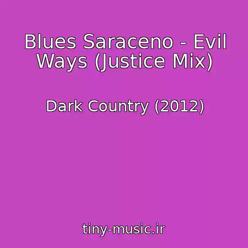 کاور آهنگ Blues Saraceno - Evil Ways (Justice Mix) از Dark Country (2012)