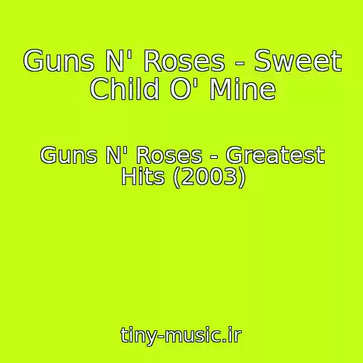 کاور آهنگ Guns N' Roses - Sweet Child O' Mine از Guns N' Roses - Greatest Hits (2003)
