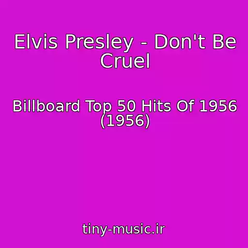 کاور آهنگ Elvis Presley - Don't Be Cruel از Billboard Top 50 Hits Of 1956 (1956)