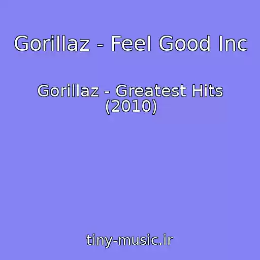 کاور آهنگ Gorillaz - Feel Good Inc از Gorillaz - Greatest Hits (2010)